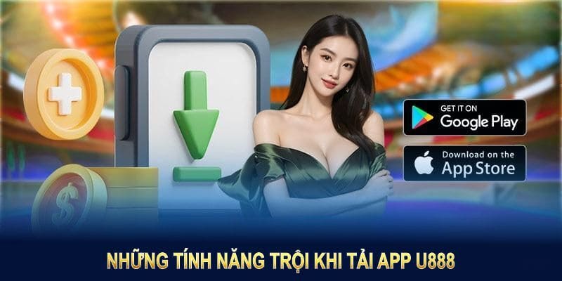 Tính đa năng trong quá trình tải ứng dụng U888 